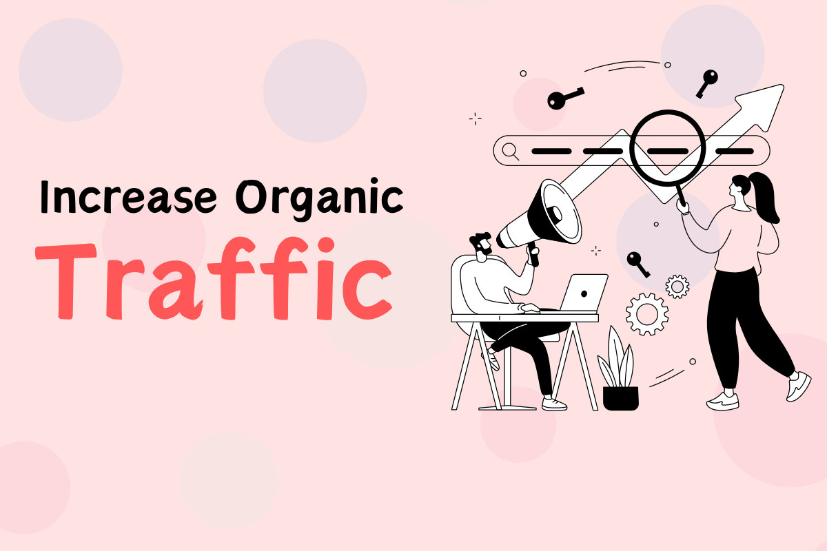 Simple and Easy Ways to Increase Organic Traffic