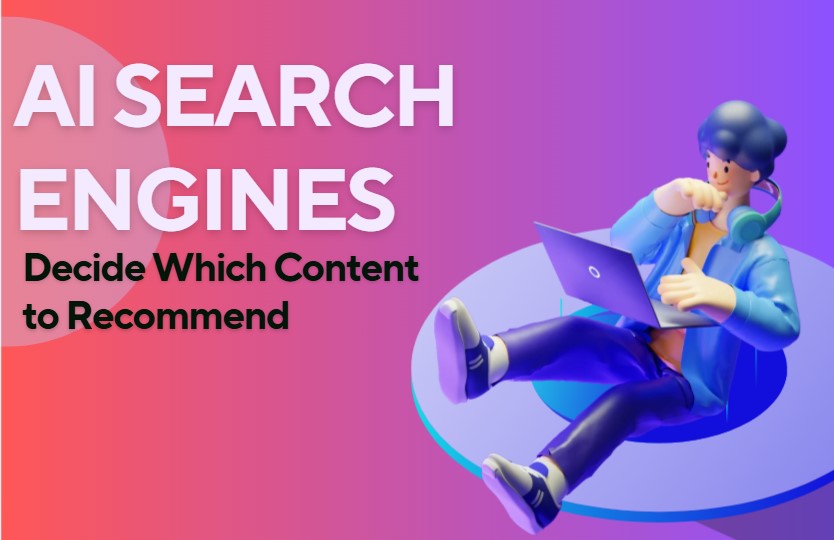 AI Search Engines Decide Which Content to Recommend